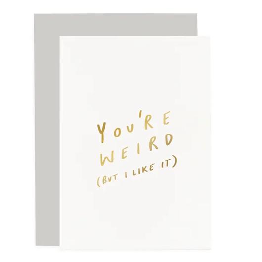 Old English Company Funny Friendship Card You’re Weird - Gold Foil