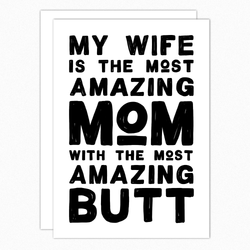 Mothers Day From Husband Card. Mothers Day For Wife Card. Mothers Day From Wife Card. Funny Mothers Day Card. My wife is the most amazing mom with the most amazing butt.