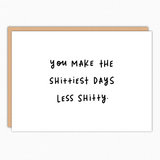 Shittiest Days Less Shitty Love Card, Anniversary Card for Husband, Hand-Lettered, Friendship Card, Birthday Gift IN573