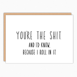 Funny dog greeting card, You're the Shit text, sassy gift for dog lover, birthday or Valentine’s