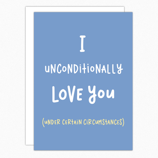 Funny Anniversary Card. Funny Love Card. Boyfriend Girlfriend Card. For Husband For Wife. I Unconditionally Love You IN314